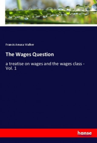 Knjiga The Wages Question Francis Amasa Walker