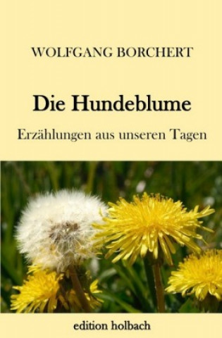 Kniha Die Hundeblume Wolfgang Borchert