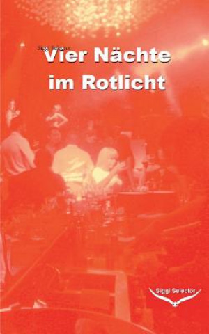 Knjiga Vier Nachte im Rotlicht Siggi Selector