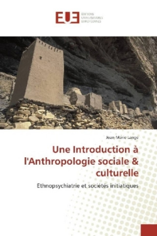 Knjiga Une Introduction à l'Anthropologie sociale & culturelle Jean-Marie Lange