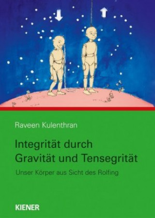 Kniha Integrität durch Gravitation und Tensegrität Raveen Kulenthran