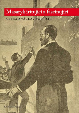Könyv Masaryk iritující a fascinující Pospíšil Ctirad Václav