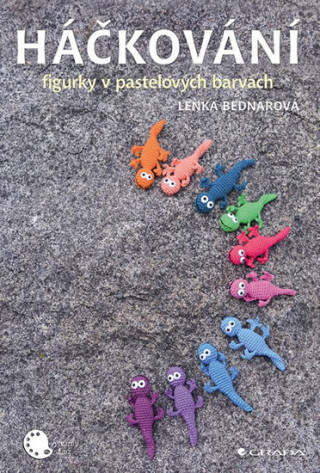 Kniha Háčkování - figurky v pastelových barvách Lenka Bednářová
