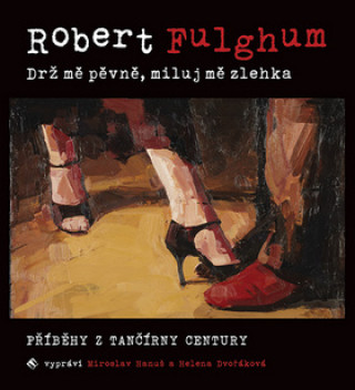 Аудио Drž mě pevně, miluj mě zlehka Robert Fulghum