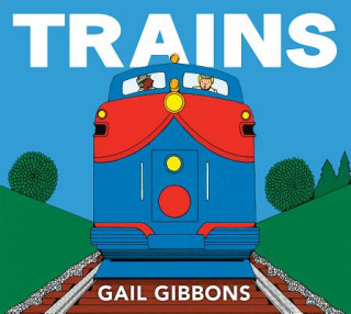 Könyv Trains Gail Gibbons