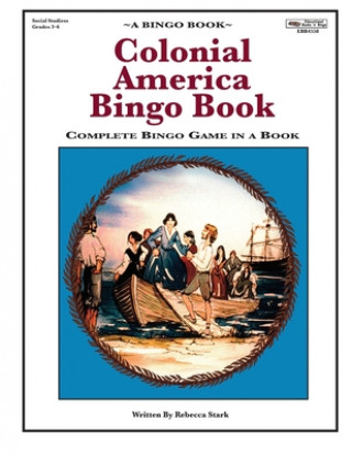 Kniha Colonial America Bingo Book: Complete Bingo Game In A Book Rebecca Stark