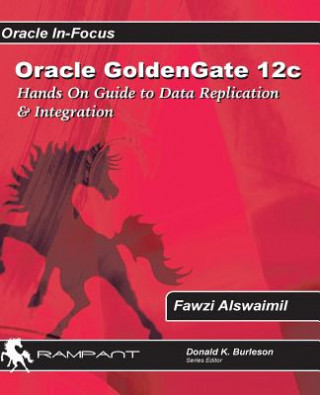 Carte Oracle GoldenGate 12c: A Hands-on Guide to Data Replication & Integration with Oracle & SQL Server Fawzi Alswaimil