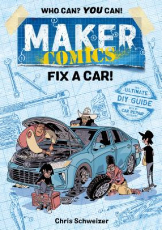 Kniha Maker Comics: Fix a Car! Chris Schweizer