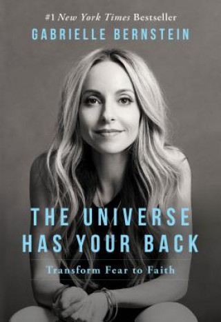 Książka The Universe Has Your Back: Transform Fear to Faith Gabrielle Bernstein