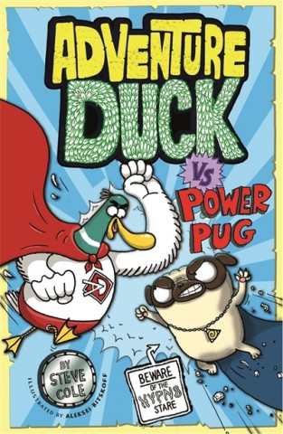 Könyv Adventure Duck vs Power Pug Steve Cole