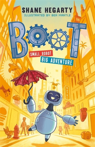 Kniha BOOT small robot, BIG adventure Shane Hegarty