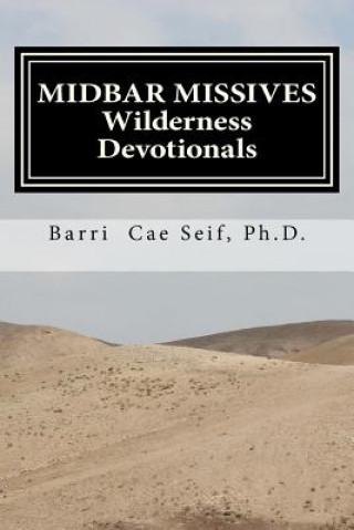 Knjiga Midbar Missives: Wilderness Devotionals Barri Cae Seif Ph D