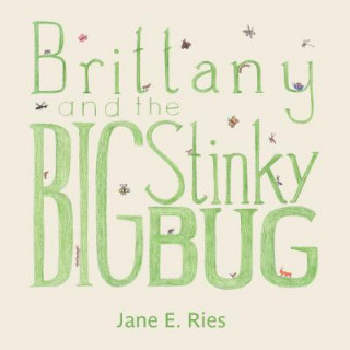 Kniha Brittany and the Big Stinky Bug Jane E Ries