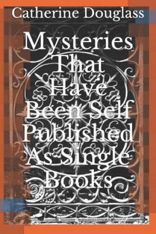 Könyv Mysteries That Have Been Self Published As Single Books Catherine Douglass