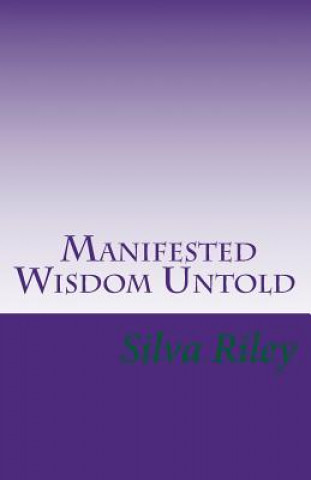 Knjiga Manifested Wisdom Untold Silva Riley