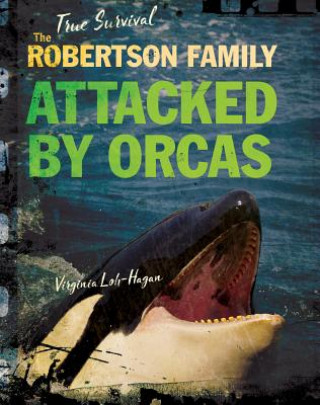 Kniha The Robertson Family: Attacked by Orcas Virginia Loh-Hagan