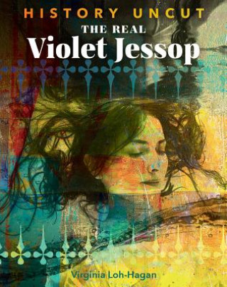 Kniha The Real Violet Jessop Virginia Loh-Hagan