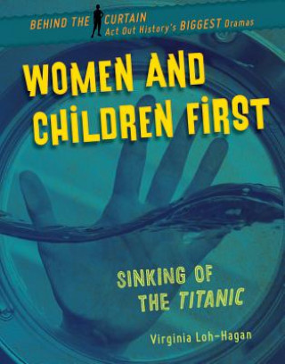 Книга Women and Children First: Sinking of the Titanic Virginia Loh-Hagan