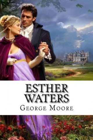 Knjiga Esther Waters George Moore George Moore