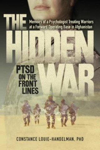 Kniha The Hidden War: Ptsd on the Front Lines Constance Louie-Handelman