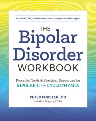 Kniha The Bipolar Disorder Workbook: Powerful Tools and Practical Resources for Bipolar II and Cyclothymia Peter Forster