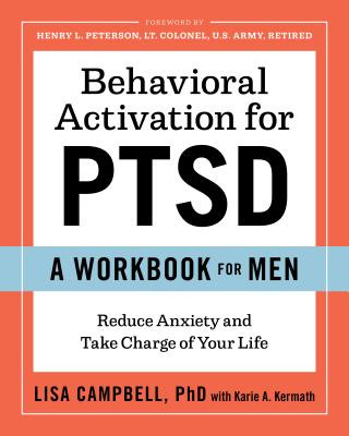 Kniha Behavioral Activation for Ptsd: A Workbook for Men: Reduce Anxiety and Take Charge of Your Life Lisa Campbell