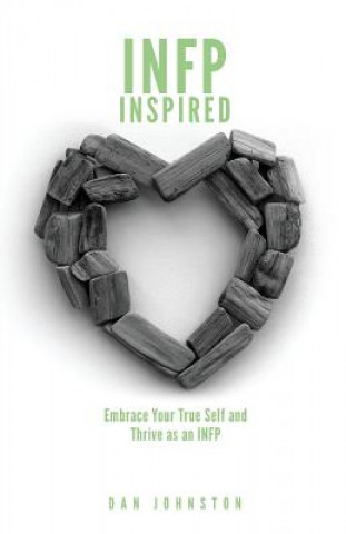 Könyv INFP Inspired: Embrace your true self and Thrive as an INFP Dan Johnston