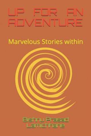 Könyv Up for an Adventure: Marvelous Stories Within Bishnu Prasad Lamichhane