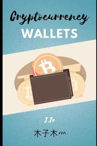 Knjiga Cryptocurrency Wallets J Jr