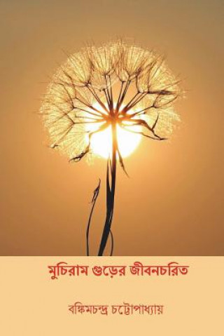 Kniha Muchiram Gurer Jivancharita ( Bengali Edition ) Bankim Chandra Chattopadhyay