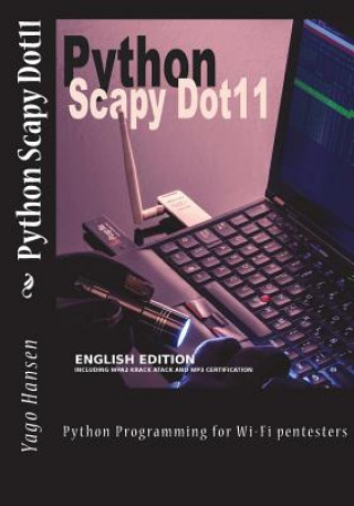 Kniha Python Scapy Dot11: Python Programming for Wi-Fi pentesters Yago Hansen