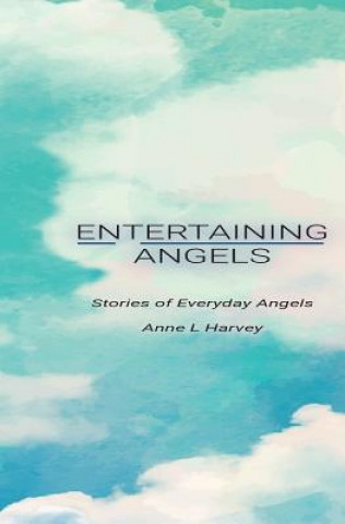 Книга Entertaining Angels: Stories of Everyday Angels Anne L Harvey