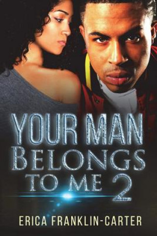 Kniha Your Man Belongs To Me 2 Erica Franklin-Carter