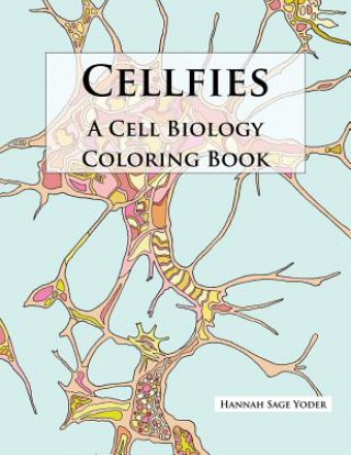 Kniha Cellfies: A Cell Biology Coloring Book Hannah Sage Yoder