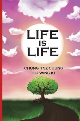 Könyv Life is Life Chung Tsz Chung