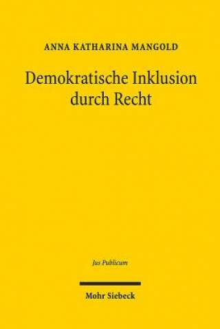 Knjiga Demokratische Inklusion durch Recht Anna Katharina Mangold