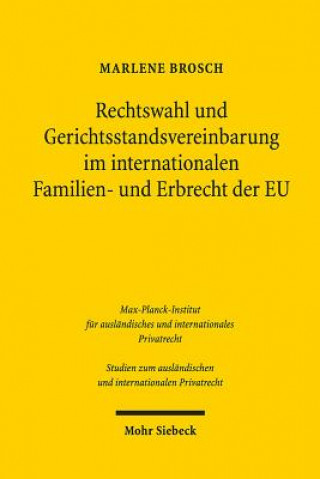 Book Rechtswahl und Gerichtsstandsvereinbarung im internationalen Familien- und Erbrecht der EU Marlene Brosch