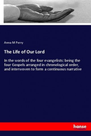 Carte The Life of Our Lord Anna M Perry