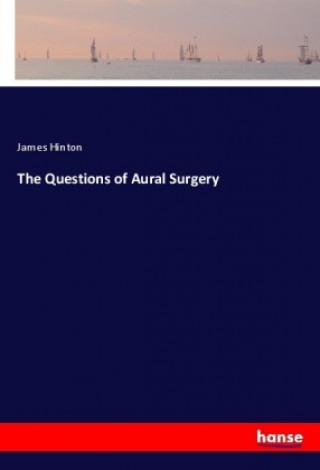 Carte The Questions of Aural Surgery James Hinton