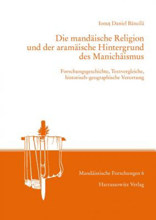 Könyv Die mandäische Religion und der aramäische Hintergrund des Manichäismus Ionut Daniel Bancila