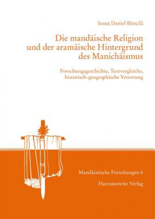 Buch Die mandäische Religion und der aramäische Hintergrund des Manichäismus Ionut Daniel Bancila