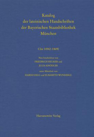 Carte Katalog der lateinischen Handschriften der Bayerischen Staatsbibliothek München. Die Handschriften von St. Emmeram in Regensburg Friedrich Helmer