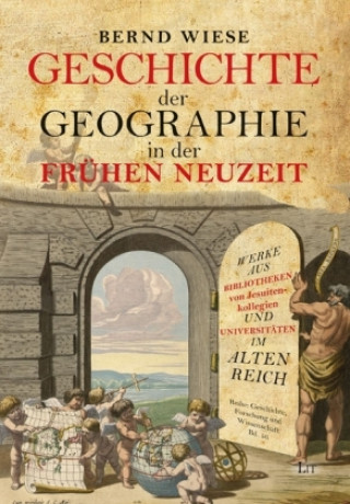 Könyv Geschichte der Geographie in der Frühen Neuzeit Bernd Wiese