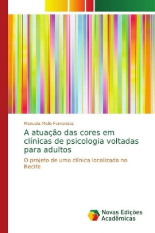 Книга atuacao das cores em clinicas de psicologia voltadas para adultos Manuela Mello Fernandes