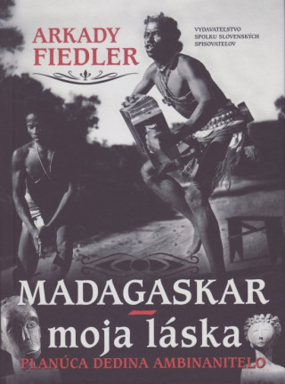 Kniha Madagaskar – moja láska Arkady Fiedler