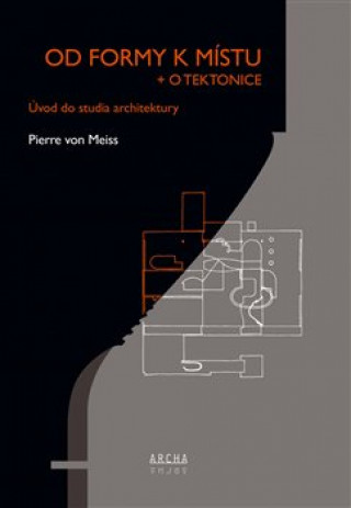 Carte Od formy k místu + o tektonice Pierre von Meiss