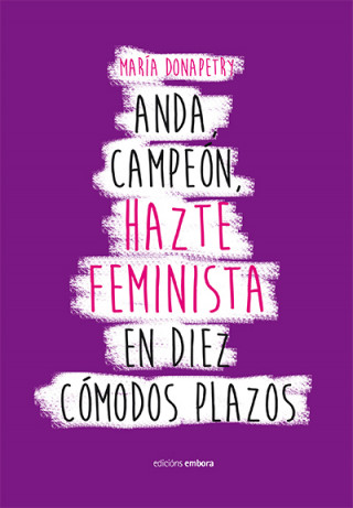 Книга ANDA CAMPEÓN, HAZTE FEMINISTA EN DIEZ CÓMODOS PLAZOS MARIA DONAPETRY