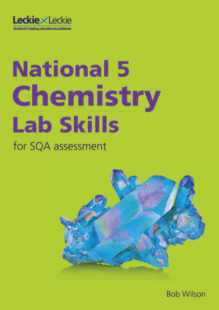 Kniha National 5 Chemistry Lab Skills for the revised exams of 2018 and beyond Leckie and Leckie