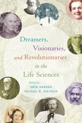 Книга Dreamers, Visionaries, and Revolutionaries in the Life Sciences Oren Harman