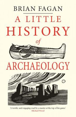 Carte Little History of Archaeology Brian Fagan